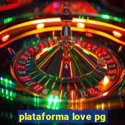 plataforma love pg